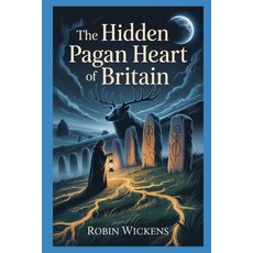 (영문도서)The Hidden Pagan Heart Of Britain Paperback, Independently Published, English, 9798198603035 Independently Published, English, 9798198603035