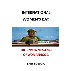 International Women's Day: The Unknown Essence of Womanhood Paperback, Independently Published, English, 9798717443470