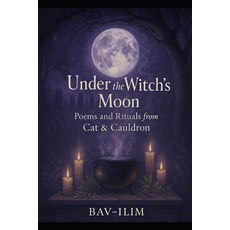 (영문도서)Under the Witch's Moon: Poems and Rituals from Cat & Cauldron Paperback, Independently Published, English, 9798292445685