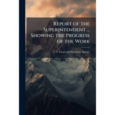 (영문도서)Report of the Superintendent ... Showing the Progress of the Work Paperback, Hutson Street Press, English, 9781023837347
