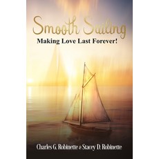 (英文圖書)Smooth Sailing: Making Love Last Forever! 平裝版, Independently Published, 英文