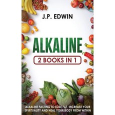 (영문도서) Alkaline: 2 Books in 1 - Alkaline Fasting to Lose Fat Increase Your Spirituali... Paperback, High Frequency LLC, English, 9788293738107