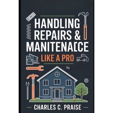 (영문도서)Handling Repairs & Maintenance Like a Pro Paperback, Independently Published, English, 9798267666367