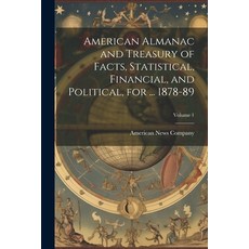 (영문도서) American Almanac and Treasury of Facts Statistical Financial and Political for ... 1878-8... Paperback, Legare Street Press, English, 9781021668288