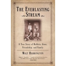 (영문도서) The Everlasting Stream: A True Story of Rabbits Guns Friendship and Family Paperback, Grove Press, English, 9780802140500