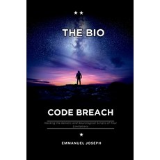 (영문도서)The Bio-Code Breach Hacking the Genetic and Neurological Scripts of Your Limita... Paperback, Emmanuel Joseph, English, 9785295599859