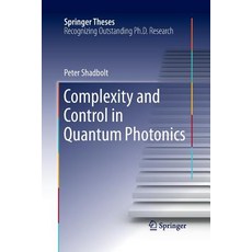 (영문도서) Complexity and Control in Quantum Photonics Paperback, Springer, English, 9783319374154