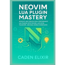 (英文圖書)Neovim Lua Plugin Mastery: Develop Test Optimize and Publish High-Performance... 平裝版, Independently Published, 英文