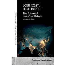 (英文圖書)Low Cost High Impact: The Future of Low-Cost Airlines: Volume 3: Asia 平裝版, Bremen University Press, 英文