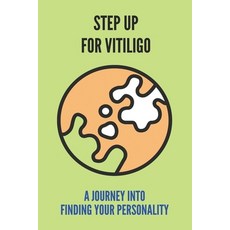 Step Up For Vitiligo: A Journey Into Finding Your Personality: Finding Purpose In Life Paperback, Independently Published