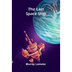 (영문도서)The Last Space Ship Paperback, Alpha Edition, English, 9789373059754