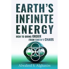 Earth's Infinite Energy: How to Bring Order from Earth's Chaos Paperback, Independently Published, English, 9798695412697
