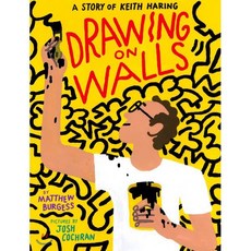 Drawing on Walls: A Story of Keith Haring : A Story of Keith Haring, Enchanted Lion Books