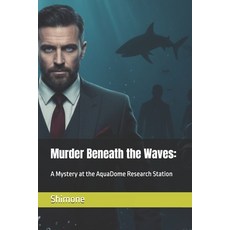 (英文圖書)Murder Beneath the Waves: A Mystery at the AquaDome Research Station 平裝版, Independently Published, 英文