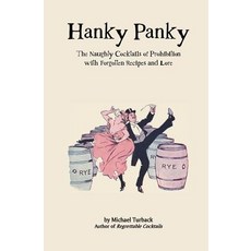 (영문도서) Hanky Panky: The Naughty Cocktails of Prohibition with Forgotten Recipes and Lore Paperback, Createspace Independent Pub..., English, 9781986666312