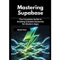(英文圖書)Mastering Supabase: The Complete Guide to Building Scalable Backends for Modern... 平裝版, Independently Published, 英文