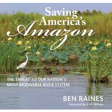 Saving America's Amazon: The Threat to Our Nation's Most Biodiverse River System Hardcover, NewSouth Books