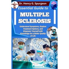 (영문도서)Essential Guide to Multiple Sclerosis: Understand Symptoms Explore Treatment Op... Paperback, Independently Published, English, 9798262610563