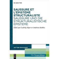 Saussure et l’épistémè structuraliste. und die strukturalistische Episteme (Text Textlichkeit, Saussure et l’épistémè stru