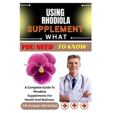 (英文圖書)Using Rhodiola Supplement What You Need to Know: A Complete Guide To Rhodiola Su... 平裝版, Independently Published, 英文