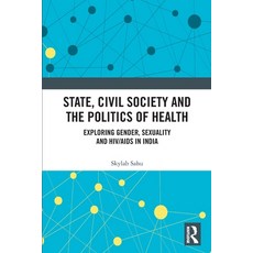 (英文圖書)State Civil Society and the Politics of Health: Exploring Gender Sexuality and... 平裝版, Routledge India, 英文