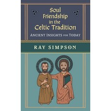 (영문도서) Soul Friendship in the Celtic Tradition: Ancient Insights for Today Paperback, Harding House Publishing, I..., English, 9781625248343