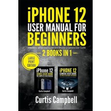 (영문도서) iPhone 12 User Manual for Beginners: 2 BOOKS IN 1- iPhone 12 Series User Guide and iPhone 12 ... Paperback, Independently Published, English, 9798507641376