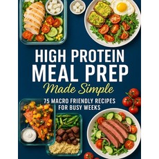 (영문도서)High Protein Meal Prep Made Simple; 75 Macro Friendly Recipes for Busy Weeks Paperback, English, 9785312568660