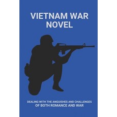 (영문도서) Vietnam War Novel: Dealing With The Anguishes And Challenges Of Both Romance And War: How Suf... Paperback, Independently Published, English, 9798513898283