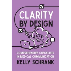 (영문도서)Clarity by Design: Comprehensive Checklists in Medical Communication Paperback, Bookworm Editing Services, LLC, English, 9798993275710