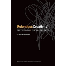 (영문도서)Relentless Creativity: Truth Chaos & the Will to Create Paperback, Relentless Creativity Inc., English, 9781069967800