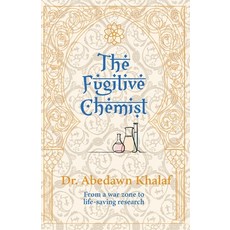 (영문도서) The Fugitive Chemist: From a war zone to life-saving research Paperback, Alshimery Press, English, 9781916136809
