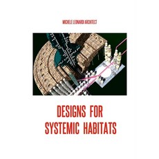 (영문도서) Designs for Systemic Habitats: Systemic Habitats and Designs by Michele Leonard... Paperback, Lulu.com, English, 9781445791869