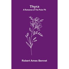 (영문도서)Thyra: A Romance Of The Polar Pit Paperback, Alpha Edition, English, 9789373054155