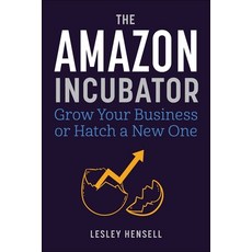 (영문도서) The Amazon Incubator: Grow Your Business or Hatch a New One Hardcover, Skyhorse Publishing, English, 9781510777583