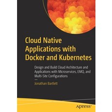 (영문도서) Cloud Native Applications with Docker and Kubernetes: Design and Build Cloud Architecture and... Paperback, Apress, English, 9781484288757