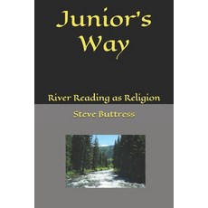 Junior's Way: River Reading as Religion Paperback, Independently Published, English, 9798678790415