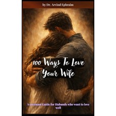 (英文圖書)100 Ways To Love Your Wife: A covenant Guide for Hubands who want to love well 平裝版, Independently Published, 英文