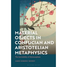 (영문도서) Material Objects in Confucian and Aristotelian Metaphysics: The Inevitability of Hylomorphism Paperback, Bloomsbury Academic, English, 9781350276383