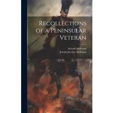 (영문도서) Recollections of a Peninsular Veteran Hardcover, Legare Street Press, English, 9781019859247