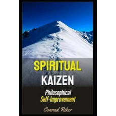 (영문도서)Spiritual Kaizen: Philosophical Self-Improvement Paperback, Independently Published, English, 9798261743187