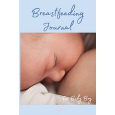 Breastfeeding Journal for Baby Boy: Baby log book Tracker for Newborns Paperback, Mr., English, 9781716078040