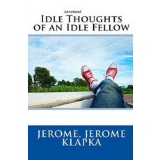Idle Thoughts of an Idle Fellow Annotated Paperback, Independently Published, English, 9798736058433