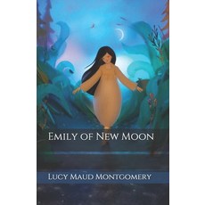 Emily of New Moon Paperback, Independently Published