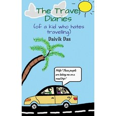 (영문도서)The Travel Diaries (of a kid who hates travelling) Paperback, Notion Press, English, 9798899291661