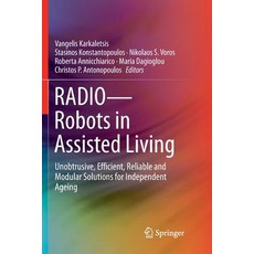 (영문도서) Radio--Robots in Assisted Living: Unobtrusive Efficient Reliable and Modular Solutions for ... Paperback, Springer, English, 9783030064082