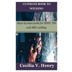 (영문도서) Ultimate Book to Welding: Steps by steps guide for SPOT TIG and MIG welding Paperback, Independently Published, English, 9798378292677