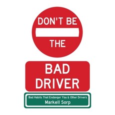 (영문도서)Don't Be The Bad Driver: Bad Habits that Endanger You and Other Drivers Paperback, Mpw LLC, English, 9798998940002