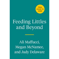 (영문도서) Feeding Littles and Beyond: 100 Satisfying Meals for the Whole Family Paperback, Avery Publishing Group, English, 9780593419243