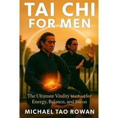 (영문도서)Tai Chi For Men: The Ultimate Vitality Method for Energy Balance and Focus Paperback, Independently Published, English, 9798266765795